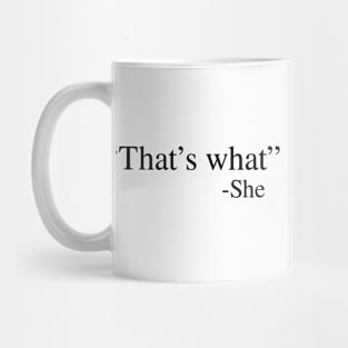 That's what she said Mug